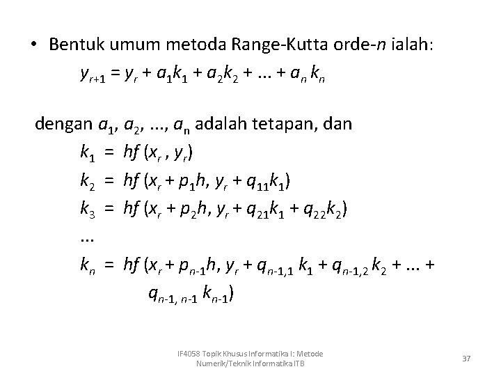  • Bentuk umum metoda Range-Kutta orde-n ialah: yr+1 = yr + a 1