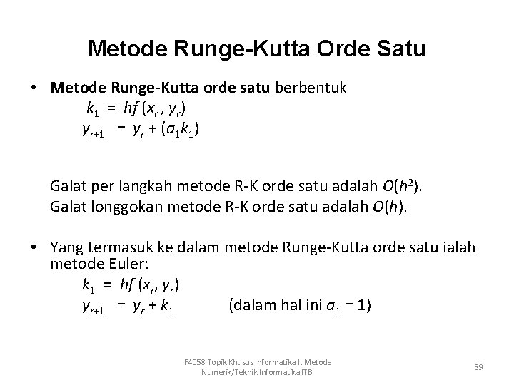 Metode Runge-Kutta Orde Satu • Metode Runge-Kutta orde satu berbentuk k 1 = hf