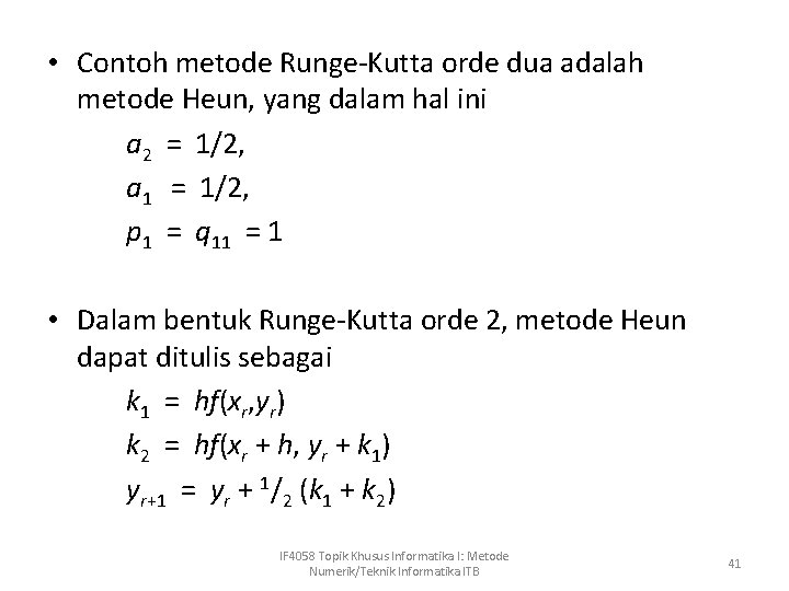  • Contoh metode Runge-Kutta orde dua adalah metode Heun, yang dalam hal ini