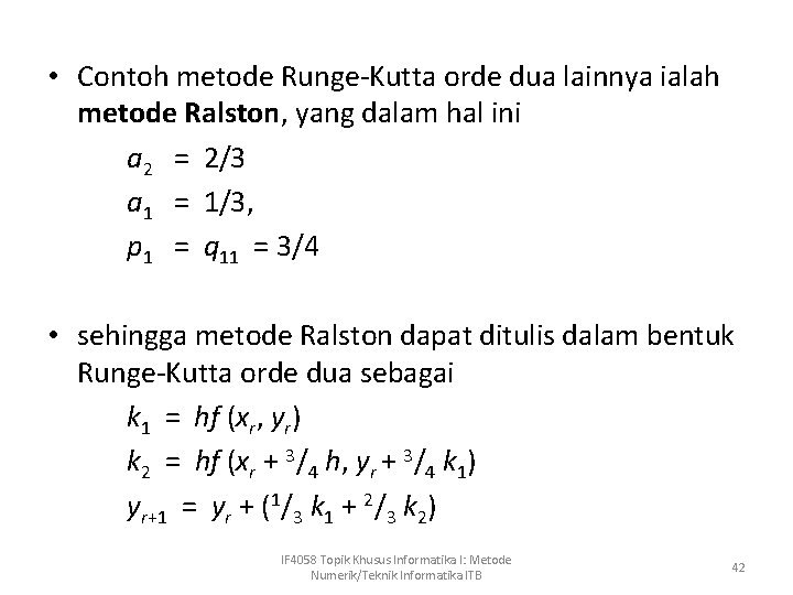  • Contoh metode Runge-Kutta orde dua lainnya ialah metode Ralston, yang dalam hal