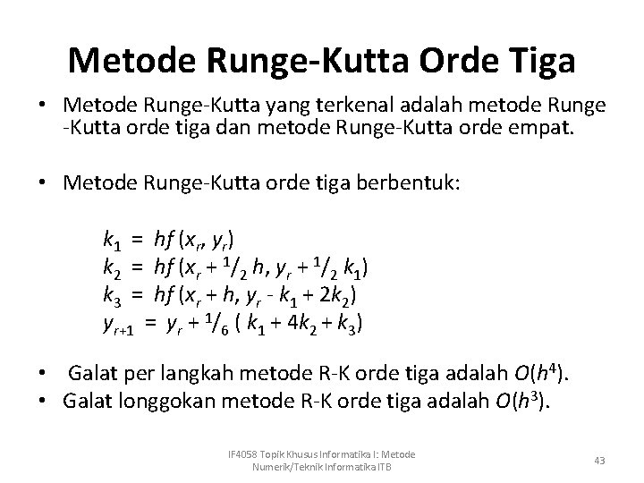 Metode Runge-Kutta Orde Tiga • Metode Runge-Kutta yang terkenal adalah metode Runge -Kutta orde