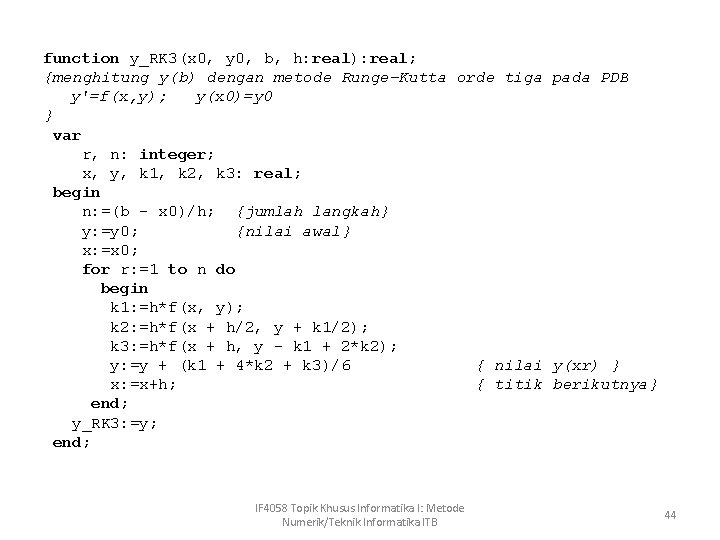 function y_RK 3(x 0, y 0, b, h: real): real; {menghitung y(b) dengan metode