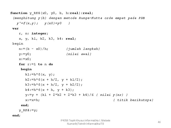 function y_RK 4(x 0, y 0, b, h: real): real; {menghitung y(b) dengan metode