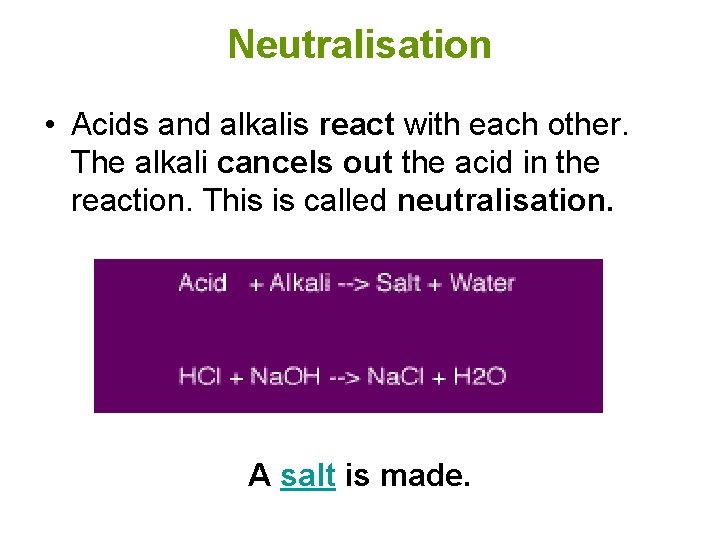 Neutralisation • Acids and alkalis react with each other. The alkali cancels out the