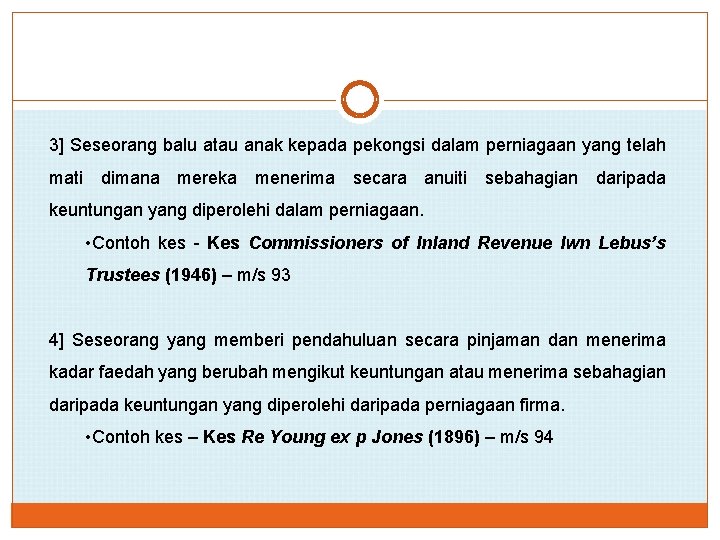 3] Seseorang balu atau anak kepada pekongsi dalam perniagaan yang telah mati dimana mereka