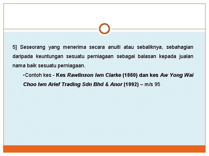 5] Seseorang yang menerima secara anuiti atau sebaliknya, sebahagian daripada keuntungan sesuatu perniagaan sebagai