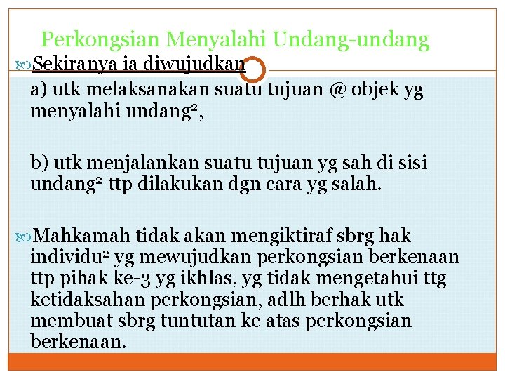 Perkongsian Menyalahi Undang-undang Sekiranya ia diwujudkan a) utk melaksanakan suatu tujuan @ objek yg