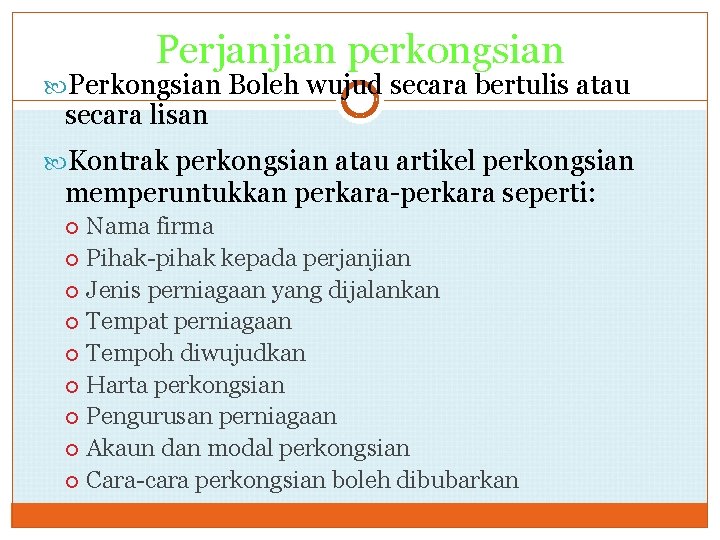 Perjanjian perkongsian Perkongsian Boleh wujud secara bertulis atau secara lisan Kontrak perkongsian atau artikel