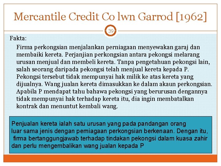 Mercantile Credit Co lwn Garrod [1962] 39 Fakta: Firma perkongsian menjalankan perniagaan menyewakan garaj