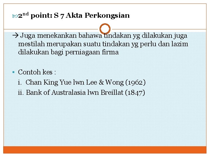  2 nd point: S 7 Akta Perkongsian Juga menekankan bahawa tindakan yg dilakukan