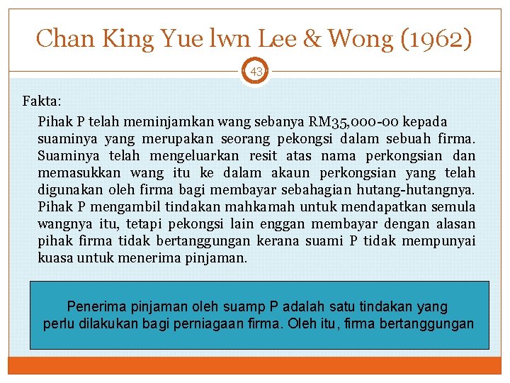 Chan King Yue lwn Lee & Wong (1962) 43 Fakta: Pihak P telah meminjamkan