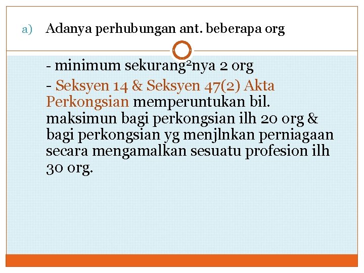 a) Adanya perhubungan ant. beberapa org - minimum sekurang 2 nya 2 org -