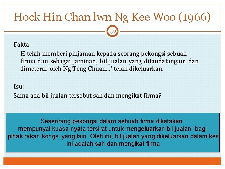 Hock Hin Chan lwn Ng Kee Woo (1966) 50 Fakta: H telah memberi pinjaman