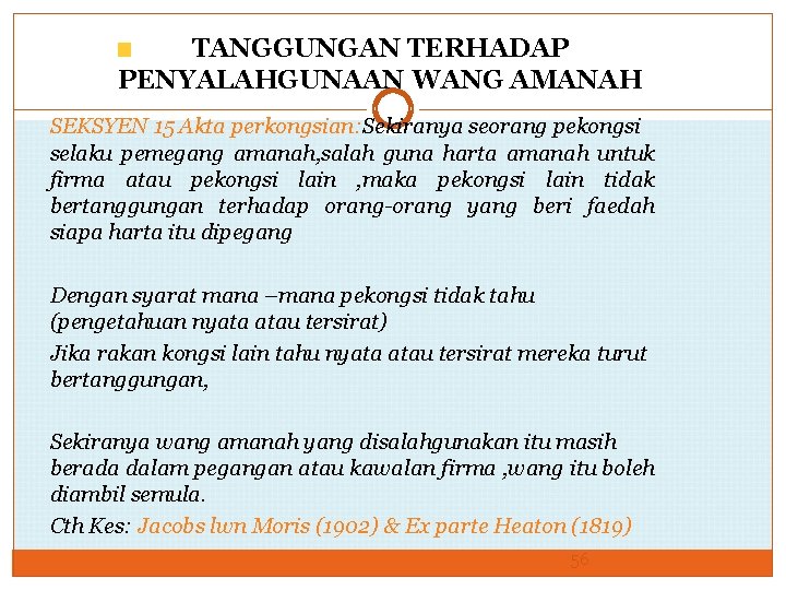 TANGGUNGAN TERHADAP PENYALAHGUNAAN WANG AMANAH SEKSYEN 15 Akta perkongsian: Sekiranya seorang pekongsi selaku pemegang