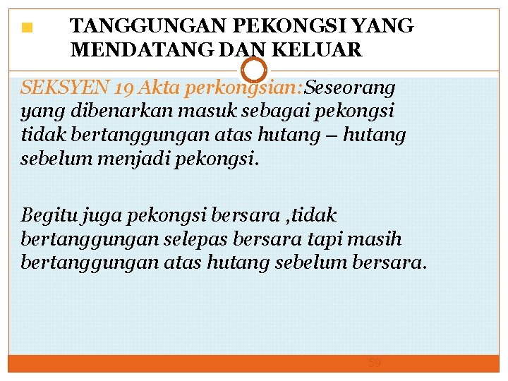 TANGGUNGAN PEKONGSI YANG MENDATANG DAN KELUAR SEKSYEN 19 Akta perkongsian: Seseorang yang dibenarkan masuk