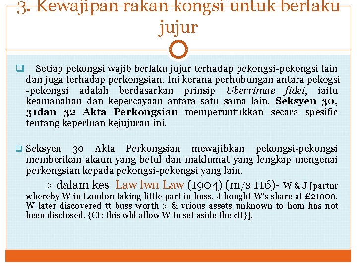 3. Kewajipan rakan kongsi untuk berlaku jujur q Setiap pekongsi wajib berlaku jujur terhadap