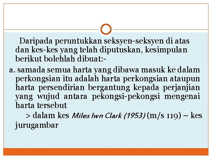 Daripada peruntukkan seksyen-seksyen di atas dan kes-kes yang telah diputuskan, kesimpulan berikut bolehlah dibuat: