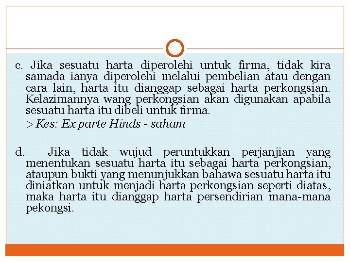 c. Jika sesuatu harta diperolehi untuk firma, tidak kira samada ianya diperolehi melalui pembelian