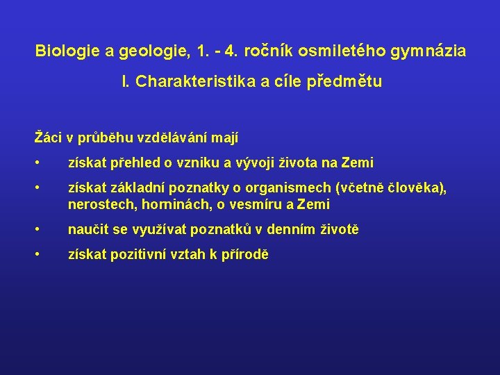 Biologie a geologie, 1. - 4. ročník osmiletého gymnázia I. Charakteristika a cíle předmětu