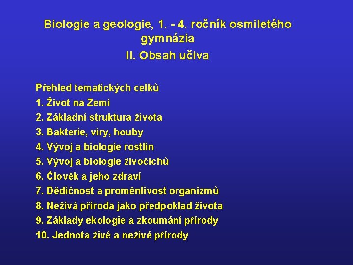 Biologie a geologie, 1. - 4. ročník osmiletého gymnázia II. Obsah učiva Přehled tematických