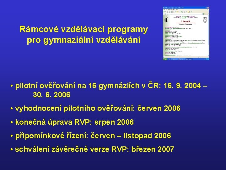 Rámcové vzdělávací programy pro gymnaziální vzdělávání • pilotní ověřování na 16 gymnáziích v ČR: