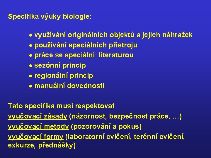 Specifika výuky biologie: · využívání originálních objektů a jejich náhražek · používání speciálních přístrojů