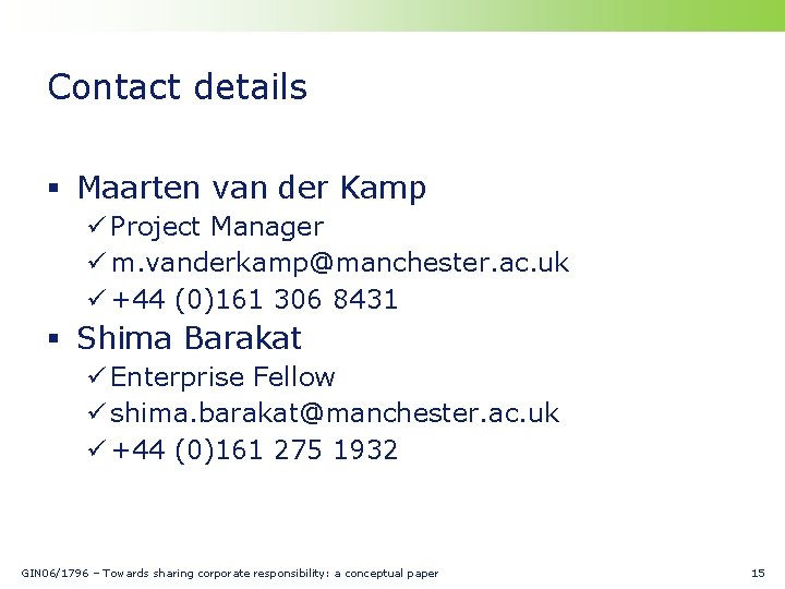 Contact details § Maarten van der Kamp ü Project Manager ü m. vanderkamp@manchester. ac.