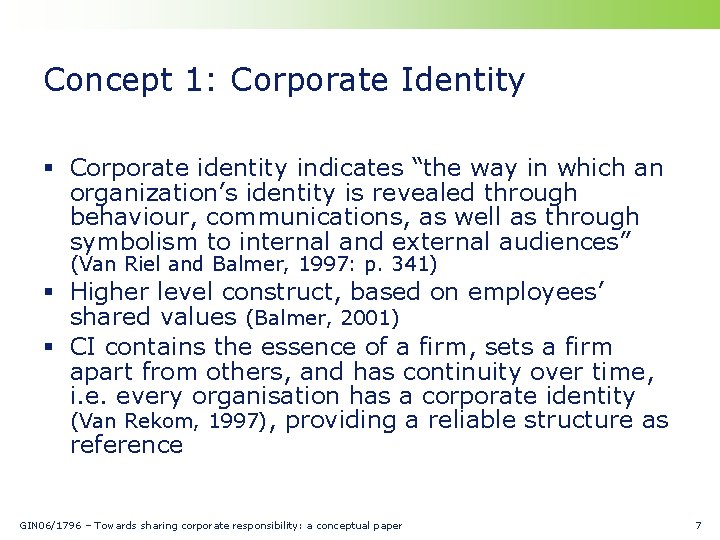 Concept 1: Corporate Identity § Corporate identity indicates “the way in which an organization’s