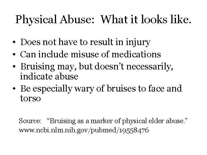 Physical Abuse: What it looks like. • Does not have to result in injury