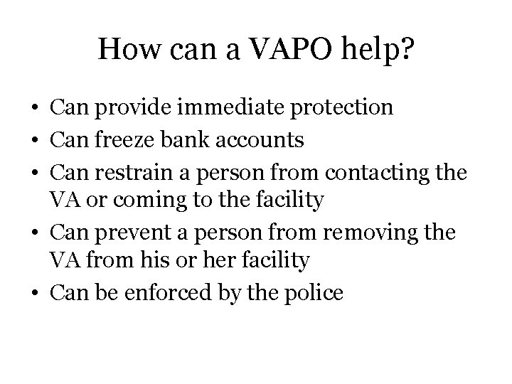 How can a VAPO help? • Can provide immediate protection • Can freeze bank