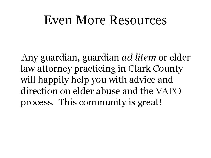 Even More Resources Any guardian, guardian ad litem or elder law attorney practicing in