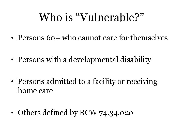 Who is “Vulnerable? ” • Persons 60+ who cannot care for themselves • Persons