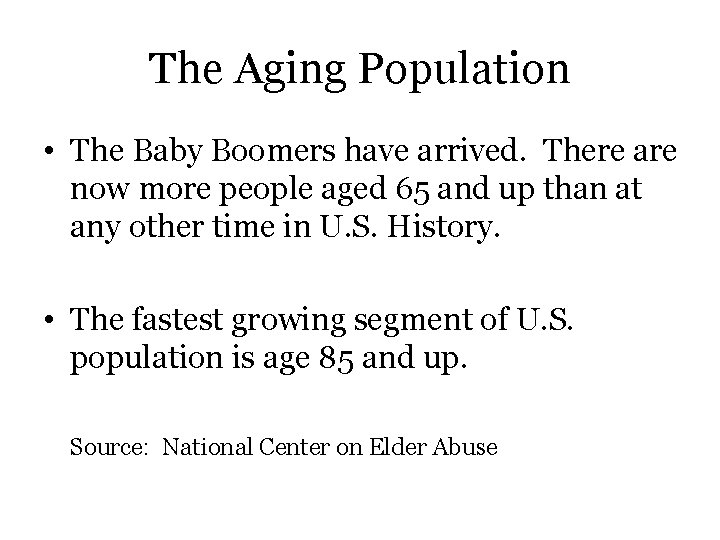 The Aging Population • The Baby Boomers have arrived. There are now more people