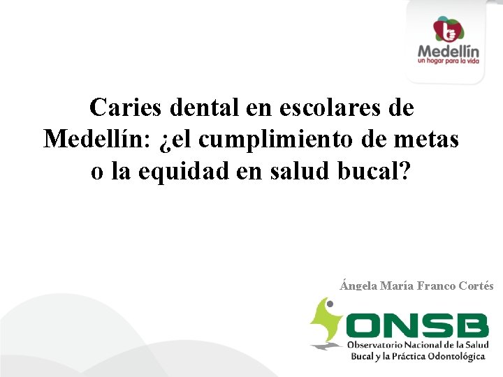 Caries dental en escolares de Medellín: ¿el cumplimiento de metas o la equidad en