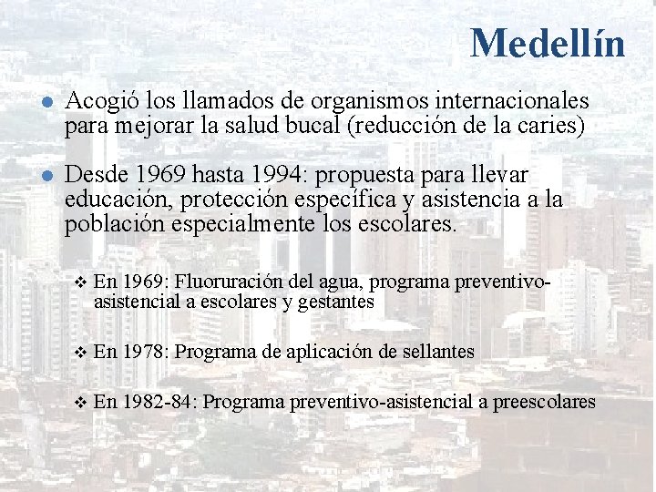 Medellín l Acogió los llamados de organismos internacionales para mejorar la salud bucal (reducción