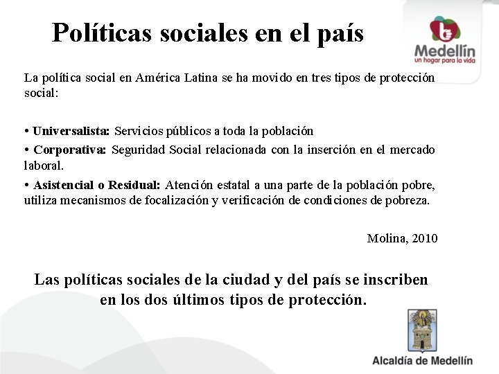 Políticas sociales en el país La política social en América Latina se ha movido