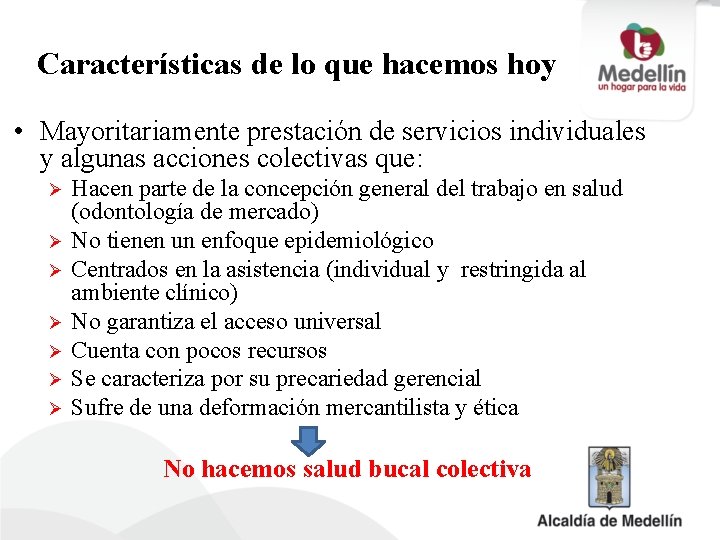 Características de lo que hacemos hoy • Mayoritariamente prestación de servicios individuales y algunas