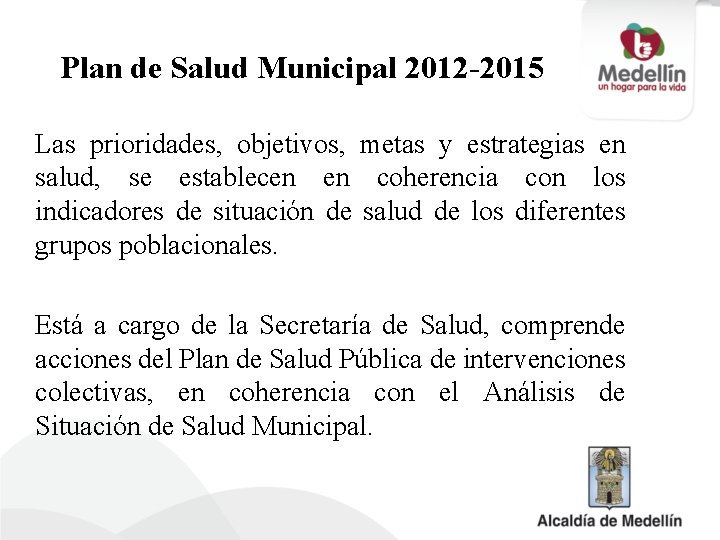 Plan de Salud Municipal 2012 -2015 Las prioridades, objetivos, metas y estrategias en salud,
