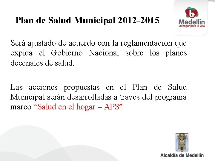 Plan de Salud Municipal 2012 -2015 Será ajustado de acuerdo con la reglamentación que