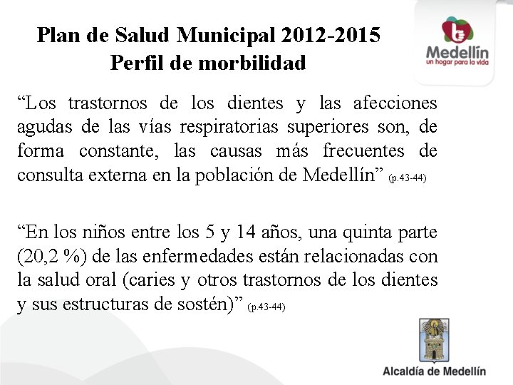 Plan de Salud Municipal 2012 -2015 Perfil de morbilidad “Los trastornos de los dientes