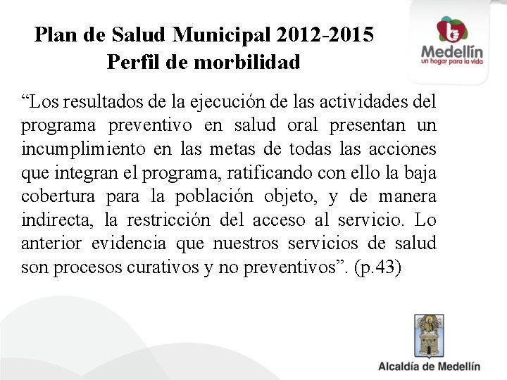 Plan de Salud Municipal 2012 -2015 Perfil de morbilidad “Los resultados de la ejecución