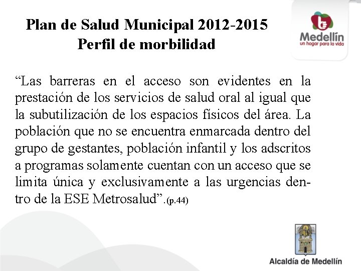 Plan de Salud Municipal 2012 -2015 Perfil de morbilidad “Las barreras en el acceso