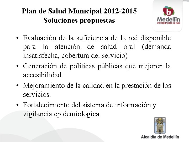 Plan de Salud Municipal 2012 -2015 Soluciones propuestas • Evaluación de la suficiencia de