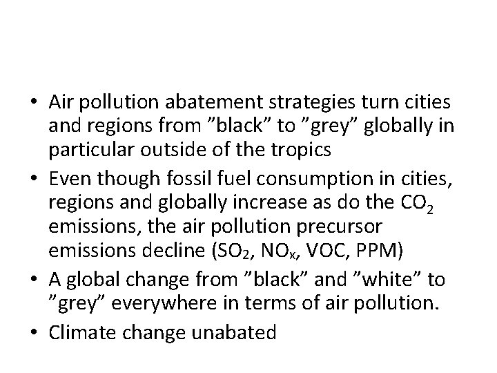  • Air pollution abatement strategies turn cities and regions from ”black” to ”grey”