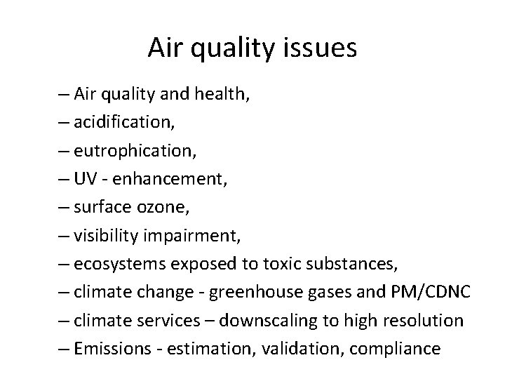 Air quality issues – Air quality and health, – acidification, – eutrophication, – UV