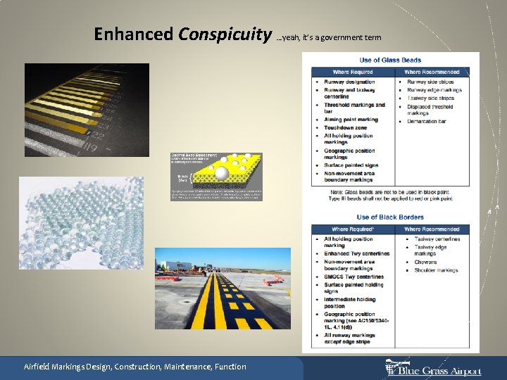 Enhanced Conspicuity …yeah, it’s a government term Airfield Markings Design, Construction, Maintenance, Function 