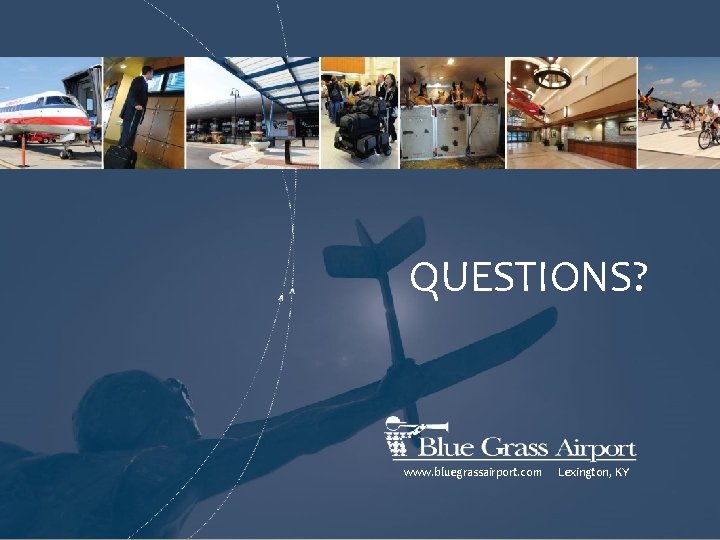 QUESTIONS? www. bluegrassairport. com Lexington, KY 