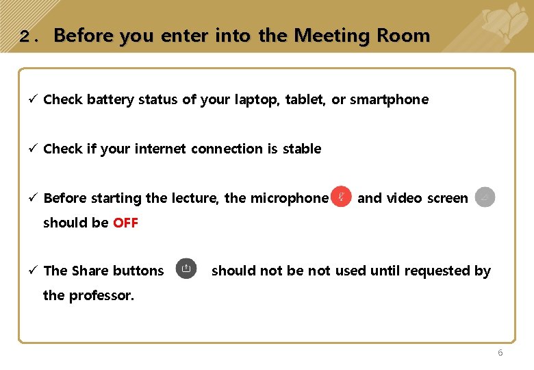 2. Before you enter into the Meeting Room ü Check battery status of your