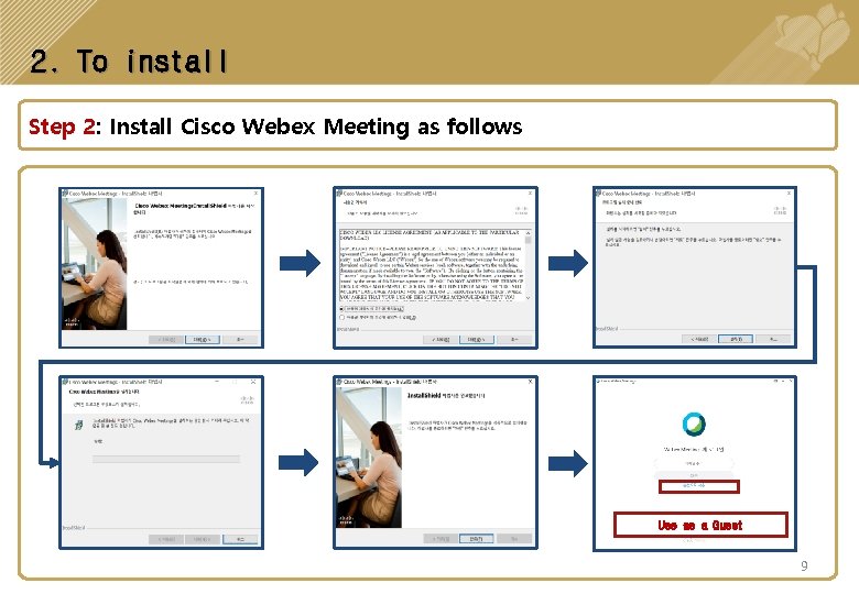 2. To install Step 2: Install Cisco Webex Meeting as follows Use as a