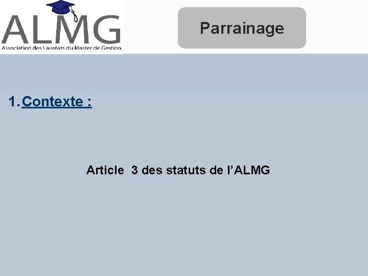 Parrainage 1. Contexte : Article 3 des statuts de l’ALMG 